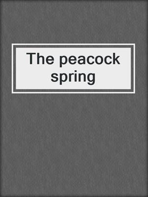 The peacock spring