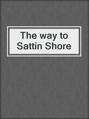 The way to Sattin Shore
