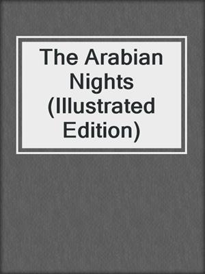 cover image of The Arabian Nights (Illustrated Edition)
