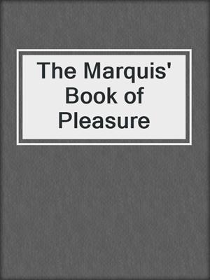 cover image of The Marquis' Book of Pleasure