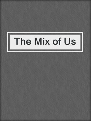 cover image of The Mix of Us