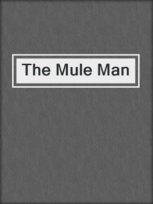 cover image of The Mule Man