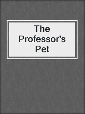 cover image of The Professor's Pet