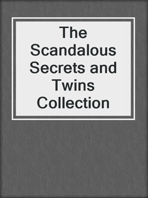 cover image of The Scandalous Secrets and Twins Collection