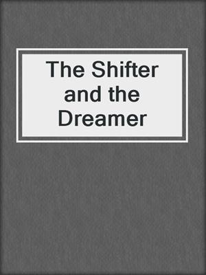 cover image of The Shifter and the Dreamer