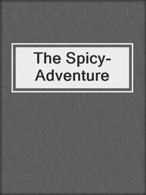 cover image of The Spicy-Adventure