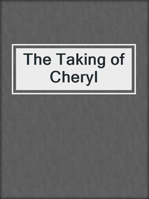 cover image of The Taking of Cheryl