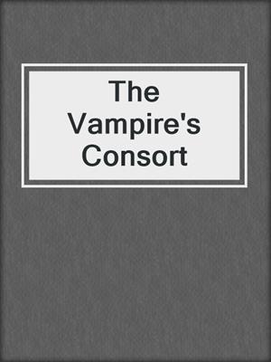 cover image of The Vampire's Consort
