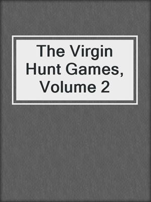 cover image of The Virgin Hunt Games, Volume 2
