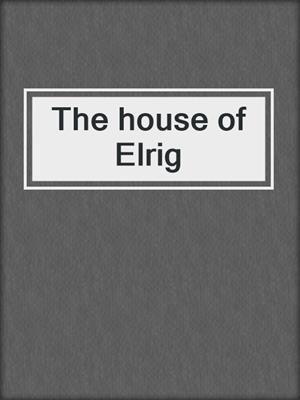 The house of Elrig