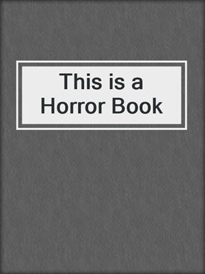 cover image of This is a Horror Book