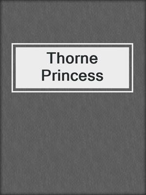cover image of Thorne Princess