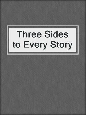 cover image of Three Sides to Every Story
