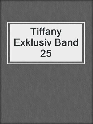 cover image of Tiffany Exklusiv Band 25