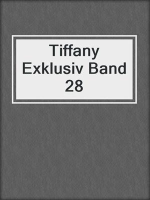 cover image of Tiffany Exklusiv Band 28