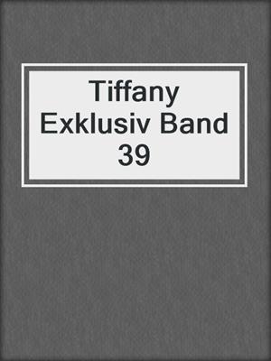 cover image of Tiffany Exklusiv Band 39