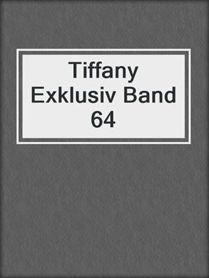 cover image of Tiffany Exklusiv Band 64