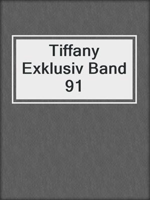 cover image of Tiffany Exklusiv Band 91