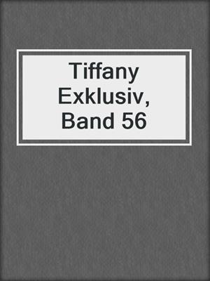 cover image of Tiffany Exklusiv, Band 56