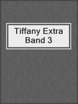 cover image of Tiffany Extra Band 3