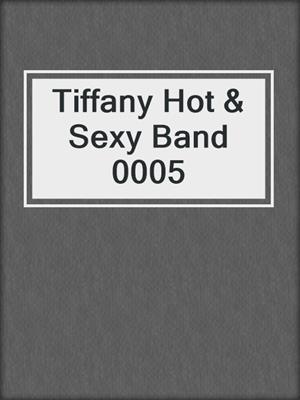 cover image of Tiffany Hot & Sexy Band 0005
