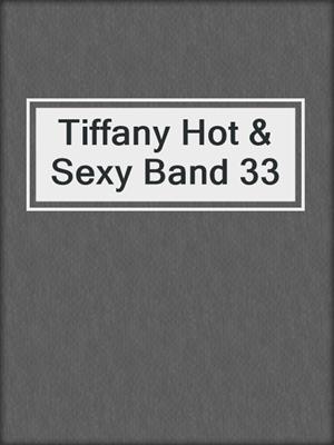 cover image of Tiffany Hot & Sexy Band 33
