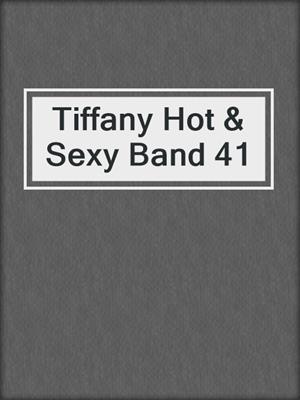 cover image of Tiffany Hot & Sexy Band 41