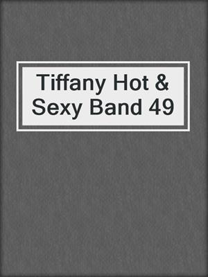 cover image of Tiffany Hot & Sexy Band 49