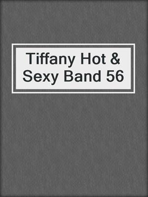 Tiffany Hot & Sexy Band 56