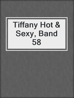 cover image of Tiffany Hot & Sexy, Band 58