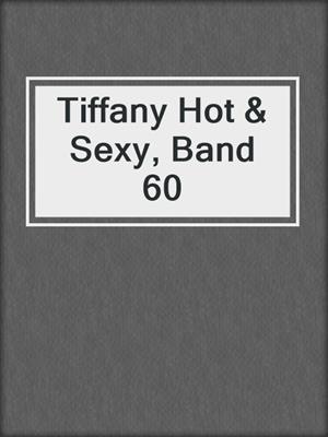 cover image of Tiffany Hot & Sexy, Band 60