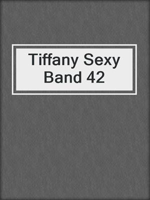 cover image of Tiffany Sexy Band 42