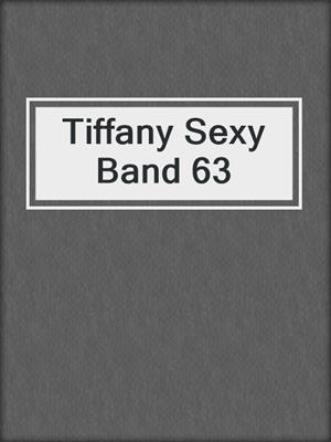 cover image of Tiffany Sexy Band 63