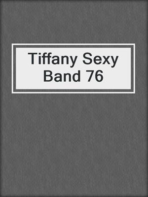cover image of Tiffany Sexy Band 76