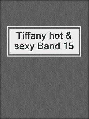 cover image of Tiffany hot & sexy Band 15