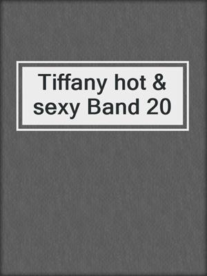 cover image of Tiffany hot & sexy Band 20