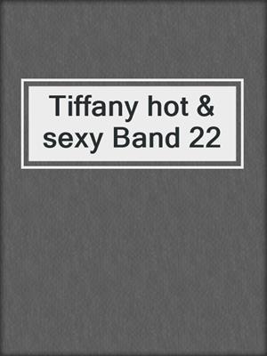 cover image of Tiffany hot & sexy Band 22