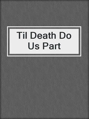 cover image of Til Death Do Us Part