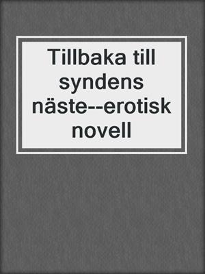cover image of Tillbaka till syndens näste--erotisk novell