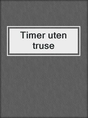 cover image of Timer uten truse