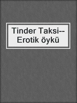 cover image of Tinder Taksi--Erotik öykü