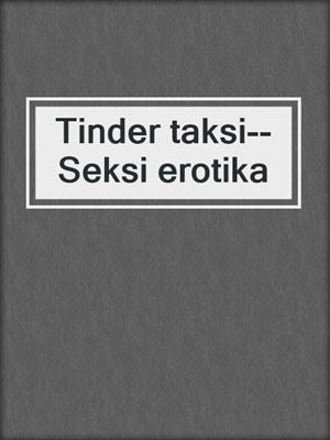 cover image of Tinder taksi--Seksi erotika