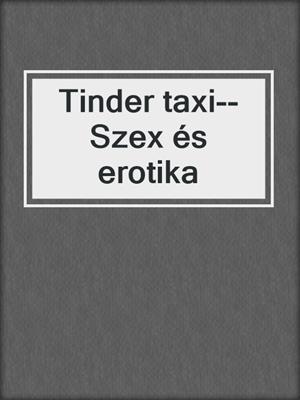 cover image of Tinder taxi--Szex és erotika
