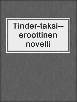 cover image of Tinder-taksi--eroottinen novelli