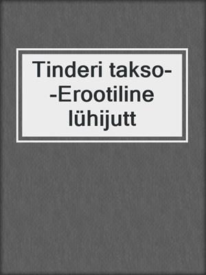 cover image of Tinderi takso--Erootiline lühijutt