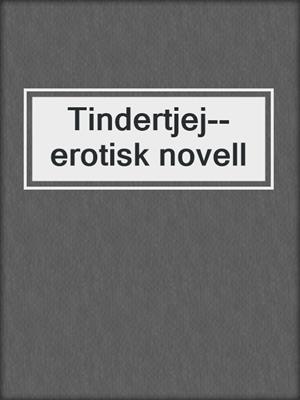 cover image of Tindertjej--erotisk novell