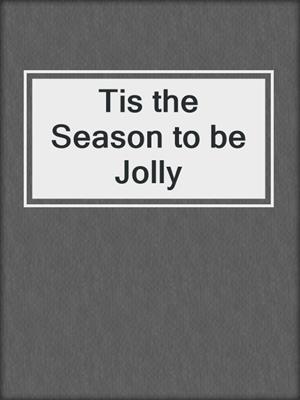 cover image of Tis the Season to be Jolly