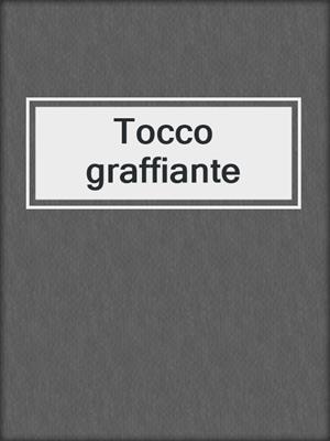 cover image of Tocco graffiante