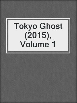 cover image of Tokyo Ghost (2015), Volume 1