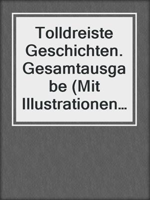 cover image of Tolldreiste Geschichten. Gesamtausgabe (Mit Illustrationen von Gustave Doré)